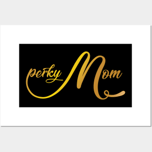 Perky Mom Shiny Day Posters and Art